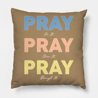 pray on it pray over it pray through it Pillow