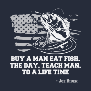 Joe biden buy a man eat fish - funny saying T-Shirt
