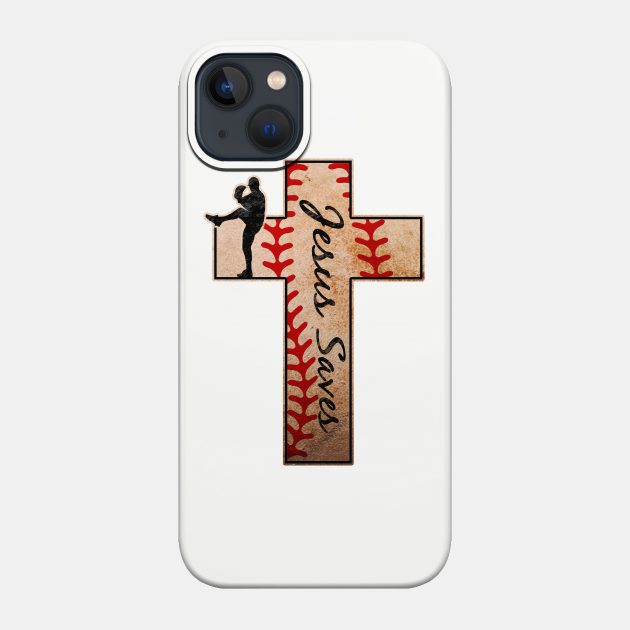 Jesus Saves Baseball Pitcher Closer Cross Christian Faith - Jesus Saves - Phone Case