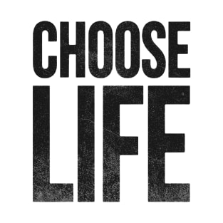 CHOOSE LIFE T-Shirt