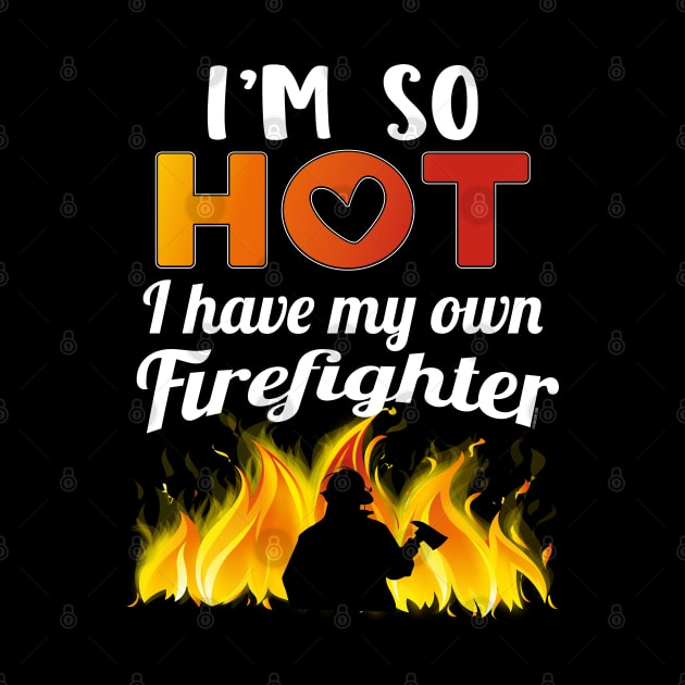 Firefighter I'm So Hot by FamiLane