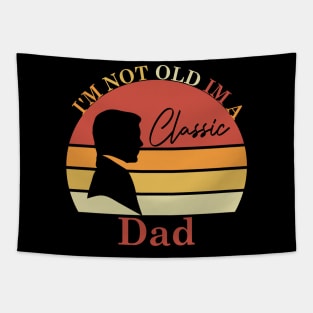 I'm Not Old Im A Classic Dad Tapestry