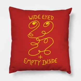 Wide Eyed + Empty Inside Pillow