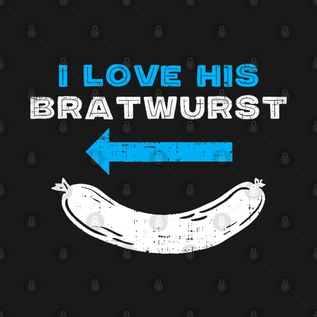 I Love His Bratwurst Matching Couple Oktoberfest by CosmicCat