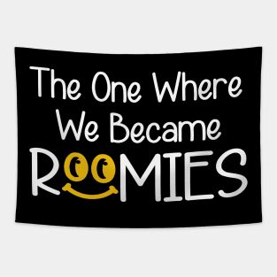 The One Where We Became Roomie Tapestry