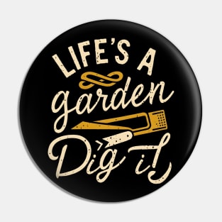 Life's a garden dig it Pin