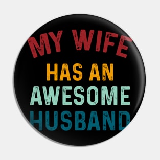 My Wife has an AWESOME Husband Husband Gift - Fathers Day Gift Pin