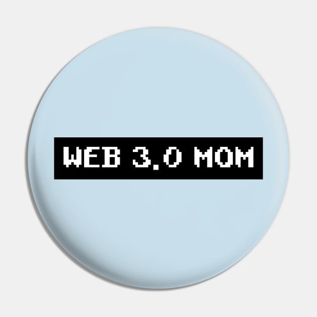 Web 3.0 Mom Pin by NB-Art