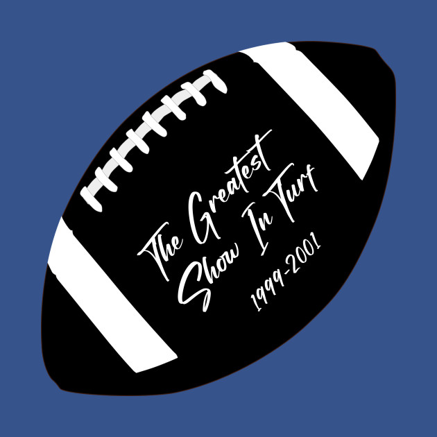 Disover the greatest show on turf - Greatest Show On Turf - T-Shirt