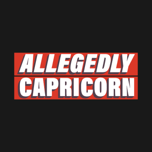 Allegedly Capricorn T-Shirt