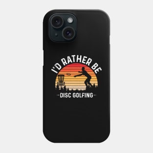 Id Rather Be Disc Golfing Funny Disc Golf Player Phone Case