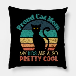 Proud Cat Mom - My Kids are also Pretty Cool Pillow