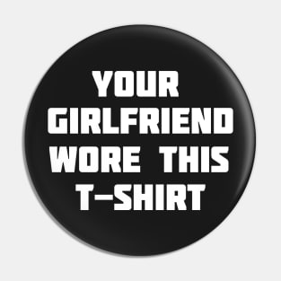 Your Girlfriend Pin