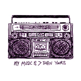 My Music is > Than Yours T-Shirt