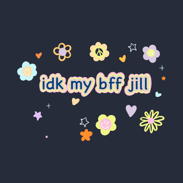 IDK, My Bff Jill by maccm