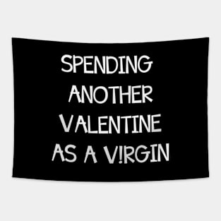 Spending Another Valentine As A V!rgin, Funny Anti Valentines Day Gift Tapestry