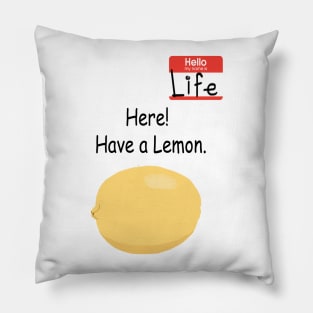 When I give you lemons Pillow