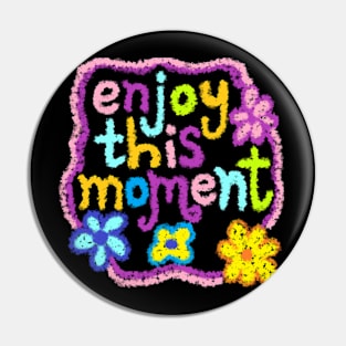 enjoy this moment Pin