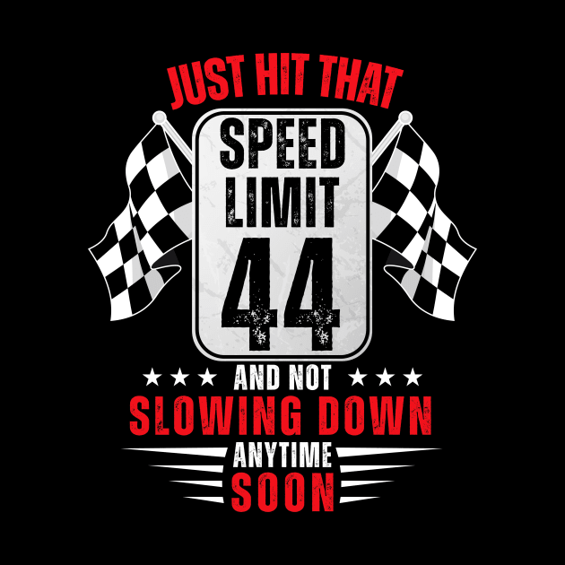 44th Birthday Speed Limit Sign 44 Years Old Funny Racing by HollyDuck