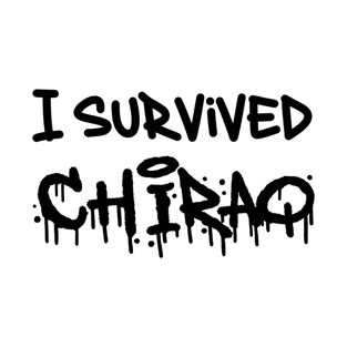 I Survived Chiraq | Chicago Illinois Survivor T-Shirt