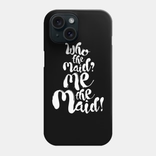 Upstart Crow: Who the Maid (light) Phone Case