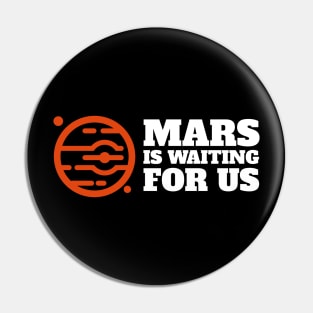 Mars Is Waiting For Us Pin