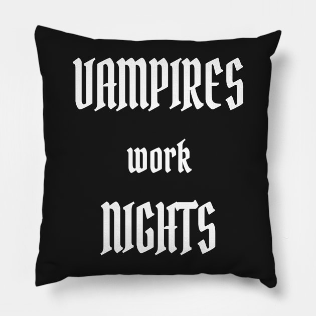 Vampires work Nights Pillow by PlanetMonkey