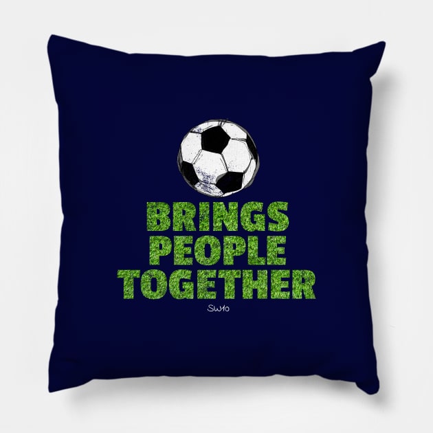 Soccer brings people together Pillow by SW10 - Soccer Art