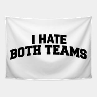 I Hate Both Teams Tapestry