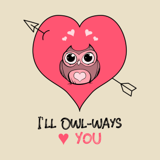 I'll Owlways love you T-Shirt