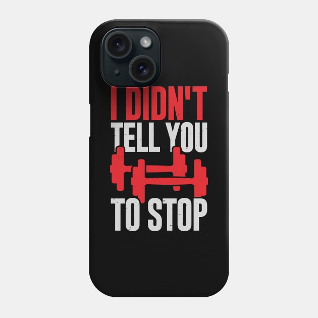 I Didn't Tell You To Stop Personal Trainer Gift Phone Case by Dolde08
