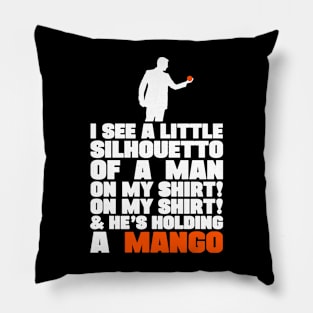 I SEE A LITTLE SILHOUETTO Pillow