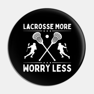 Lacrosse More Worry Less Pin