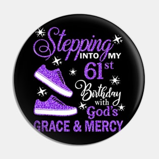 Stepping Into My 61st Birthday With God's Grace & Mercy Bday Pin