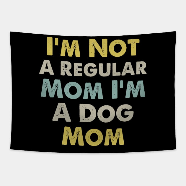 I'm Not A Regular Mom I'm A Dog Mom Tapestry by foxredb