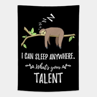 I can sleep anywhere What's your Talent Tapestry