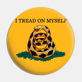 I Tread On Myself Pin