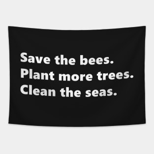 Save the bees, Plant more trees, Clean the seas, environmental nature quote lettering digital illustration Tapestry