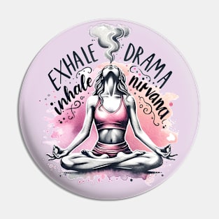 Lotus Yoga Pose - Exhale Drama, Inhale Nirvana Pin