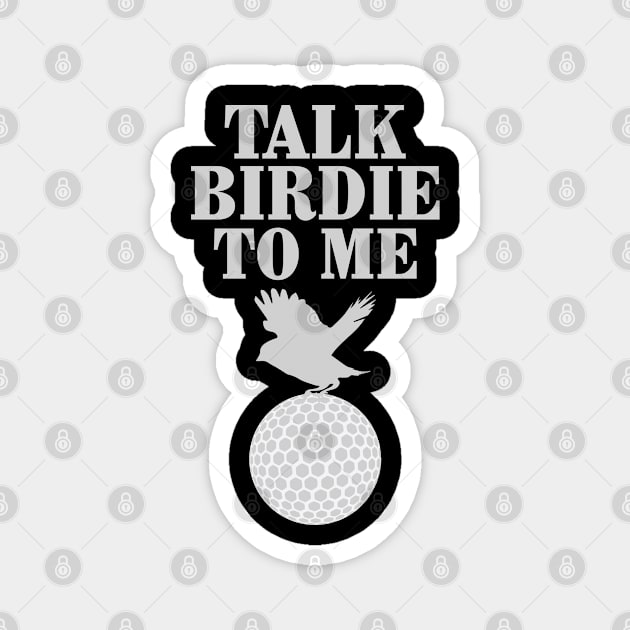 Talk Birdie To Me Funny Golfing Design Magnet by TeeShirt_Expressive