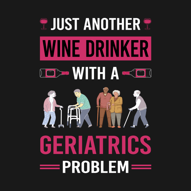 Wine Drinker Geriatrics Geriatric Geriatrician by Good Day