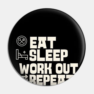 Eat Sleep Work out Repeat Pin