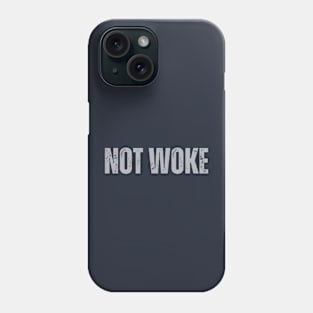 NOT WOKE Phone Case