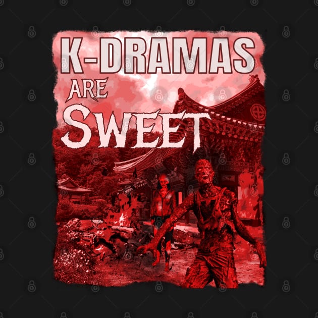 K-Dramas are Sweet - zombies and fiery temple apocalypse by WhatTheKpop