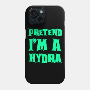 Pretend I'm a Hydra - Lazy Costume Phone Case