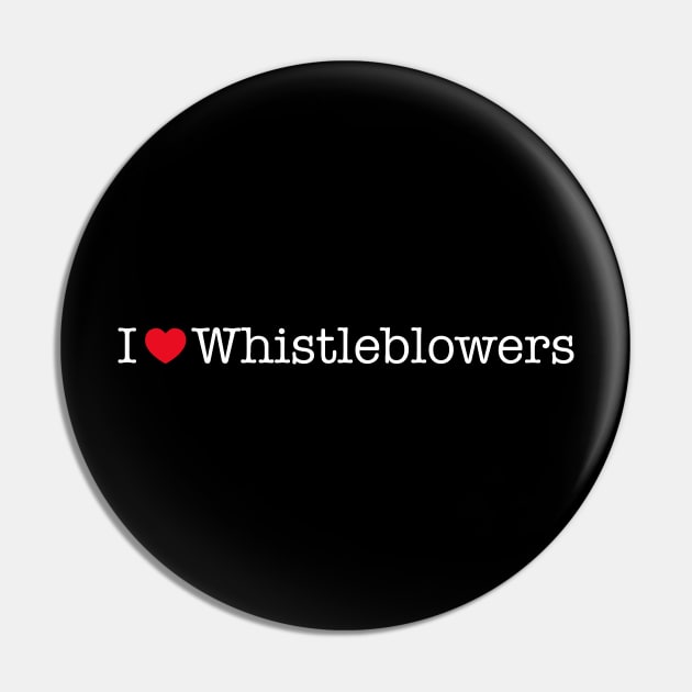 I Love Whistleblowers Pin by NeddyBetty