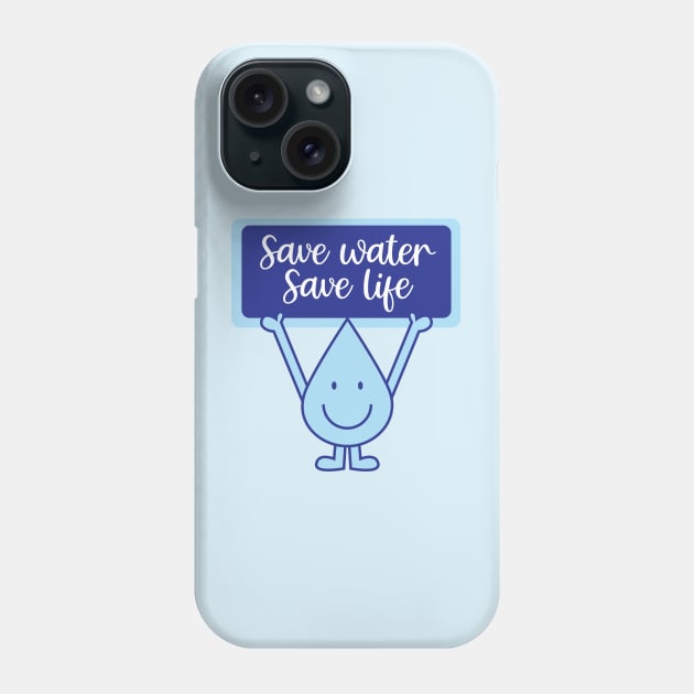 Save Water Save Life Phone Case by Crisp Decisions