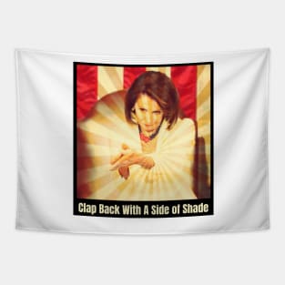 Funny Nancy Pelosi Sarcastic Meme Gifts Clapback Shade Tapestry