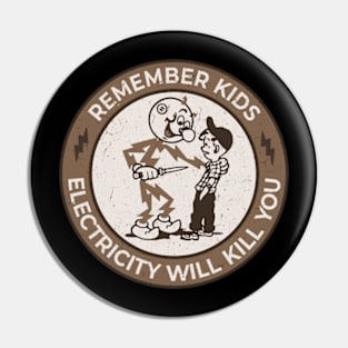 Electricity will kill you Retro Pin