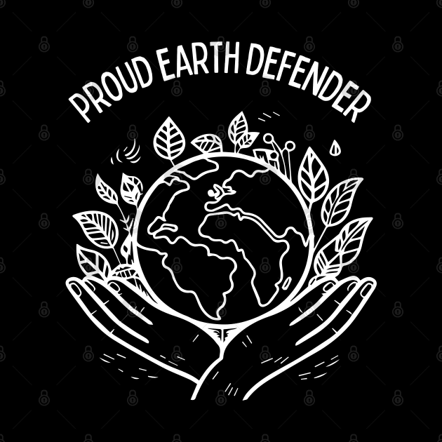 Earth Defender Hands Carrying the World Globe with Leaves Earth Day Awareness, Go Green | Proud Earth Defender by Motistry